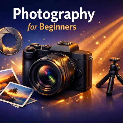 Photography for Beginners: The Complete Guide (2026)